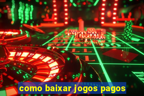 como baixar jogos pagos